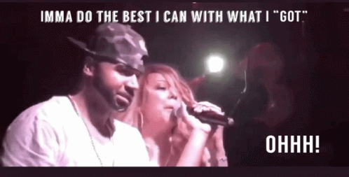 a GIF of a drunk woman saying "imma do the best I can with what I got" into a microphone. That woman is the legendary Mariah Carey